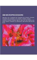 IBM Microprocessors: IBM Rs64, Cell, PowerPC 600, PowerPC 400, Power1, Power6, PowerPC 970, PowerPC 7xx, Power7, Power3, Xenon, Power5, Pow