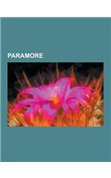 Paramore: Paramore Albums, Paramore Concert Tours, Paramore Members, Paramore Songs, Brand New Eyes World Tour, the Only Excepti