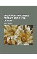 The Wright Brothers' Engines and Their Design