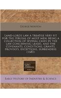 Land-Lords Law a Treatise Very Fit for the Perusal of Most Men