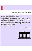 Charakterbilder Der Allgemeinen Geschichte. Nach Den Meisterwerken Der Geschichtschreibung Alter Und Neuer Zeit, Etc. Crfter Theil