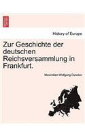 Zur Geschichte Der Deutschen Reichsversammlung in Frankfurt.