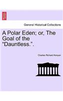 Polar Eden; Or, the Goal of the 