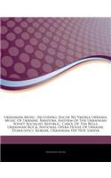 Articles on Ukrainian Music, Including: Shche Ne Vmerla Ukraina, Music of Ukraine, Bandura, Anthem of the Ukrainian Soviet Socialist Republic, Carol of the Bells, Ukrainian Rock, National 
