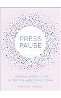 Press Pause: A Journal for Self-Care, Intention, and Slowing Down