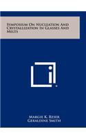 Symposium on Nucleation and Crystallization in Glasses and Melts