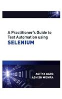 A Practitioner’s Guide to Test Automation using SELENIUM