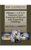 Hillegas V. U S U.S. Supreme Court Transcript of Record with Supporting Pleadings
