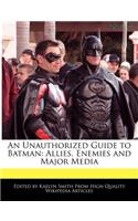 An Unauthorized Guide to Batman
