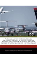 National Airport System in Canada Including Airports in British Columbia, Alberta, Saskatchewan, Manitoba, Ontario, Quebec, New Brunswick, and Newfoundland