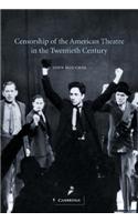 Censorship of the American Theatre in the Twentieth Century