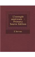 L'Exemple Americain - Primary Source Edition