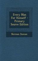 Every Man for Himself - Primary Source Edition: (English)