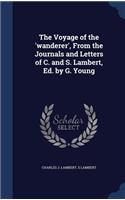 The Voyage of the 'wanderer', From the Journals and Letters of C. and S. Lambert, Ed. by G. Young
