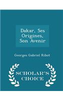 Dakar, Ses Origines, Son Avenir - Scholar's Choice Edition