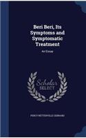Beri Beri, Its Symptoms and Symptomatic Treatment