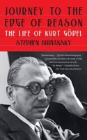 Journey to the Edge of Reason - The Life of Kurt Godel: The Life of Kurt Gödel