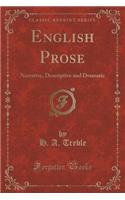 English Prose: Narrative, Descriptive and Dramatic (Classic Reprint)