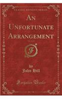 An Unfortunate Arrangement, Vol. 2 of 2 (Classic Reprint): (English)