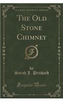 The Old Stone Chimney (Classic Reprint): (English)
