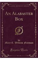 An Alabaster Box (Classic Reprint)