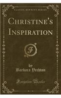 Christine's Inspiration (Classic Reprint)