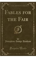 Fables for the Fair (Classic Reprint): (English)
