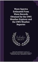 Wave Spectra Estimated From Wave Records Obtained by the OWS Weather Explorer and the OWS Weather Reporter
