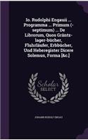 IO. Rudolphi Engauii ... Programma ... Primum (-Septimum) ... de Librorum, Quos Grantz-Lager-Bucher, Fluhrlaufer, Erbbucher, Und Heberegister Dicere Solemus, Forma [&C.]