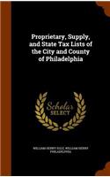 Proprietary, Supply, and State Tax Lists of the City and County of Philadelphia