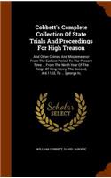 Cobbett's Complete Collection Of State Trials And Proceedings For High Treason: And Other Crimes And Misdemeanor From The Earliest Period To The Present Time ... From The Ninth Year Of The Reign Of King Henry, The Second, A.d.11