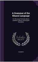A Grammar of the Khassi Language: For the use of Schools, Native Students, Officers and English Residents(English)