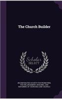 The Church Builder