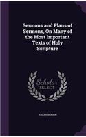 Sermons and Plans of Sermons, On Many of the Most Important Texts of Holy Scripture