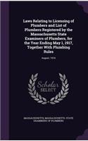 Laws Relating to Licensing of Plumbers and List of Plumbers Registered by the Massachusetts State Examiners of Plumbers, for the Year Ending May 1, 1917, Together with Plumbing Rules