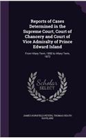 Reports of Cases Determined in the Supreme Court, Court of Chancery and Court of Vice Admiralty of Prince Edward Island