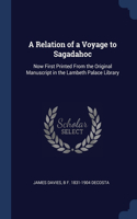 A Relation of a Voyage to Sagadahoc: Now First Printed From the Original Manuscript in the Lambeth Palace Library