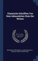 Chymische Schrifften Von Dem Gebenedeiten Stein Der Weisen