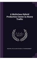 A Multiclass Hybrid Production Center in Heavy Traffic