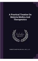 Practical Treatise On Materia Medica And Therapeutics