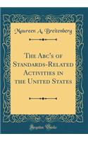 The Abc's of Standards-Related Activities in the United States (Classic Reprint)