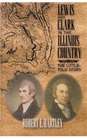 Lewis and Clark in the Illinois Country: The Little-Told Story
