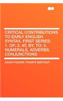 Critical Contributions to Early English Syntax. First Series: 1. Of; 2. AT, By, To; 3. Numerals, Adverbs, Conjunctions: 1. Of; 2. AT, By, To; 3. Numerals, Adverbs, Conjunctions