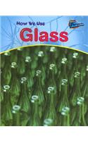 How We Use Glass
