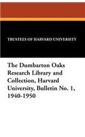 The Dumbarton Oaks Research Library and Collection, Harvard University, Bulletin No. 1, 1940-1950