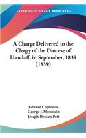 Charge Delivered to the Clergy of the Diocese of Llandaff, in September, 1839 (1839)