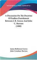 Discussion on the Doctrine of Endless Punishment Between J. R. Graves and John C. Burruss (1880)