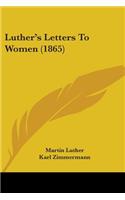 Luther's Letters To Women (1865)