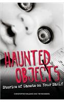 Haunted Objects: Stories of Ghosts on Your Shelf