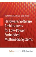 Hardware/Software Architectures for Low-Power Embedded Multimedia Systems